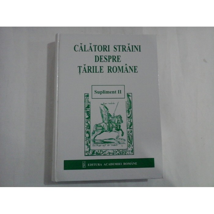 CALATORI STRAINI DESPRE TARILE ROMANE - SUPLIMENT II CALATORI STRAINI DESPRE TARILE ROMANE - SUPLIMENT II